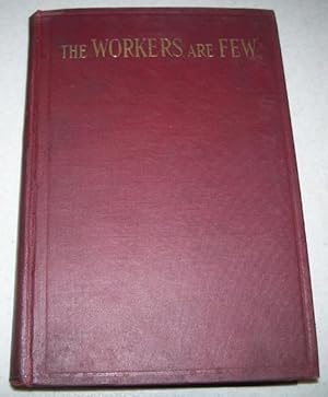 Image du vendeur pour The Workers Are Few: Reflections Upon Vocation to the Foreign Missions mis en vente par Easy Chair Books