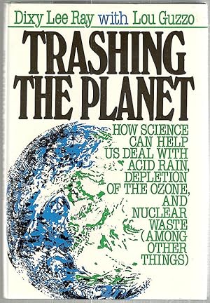 Bild des Verkufers fr Trashing the Planet; How Science Can Help Us Deal with Acid Rain, Depletion of the Ozone, and Nuclear Waste (Among Other Things) zum Verkauf von Bauer Rare Books