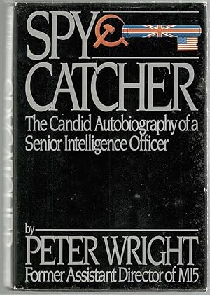 Spy Catcher; The Candid Autobiography of a Senior Intelligence Officer