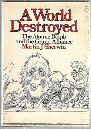 Imagen del vendedor de World Destroyed; The Atomic Bomb and the Grand Alliance a la venta por Bauer Rare Books