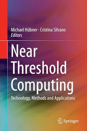 Image du vendeur pour Near Threshold Computing : Technology, Methods and Applications mis en vente par AHA-BUCH GmbH