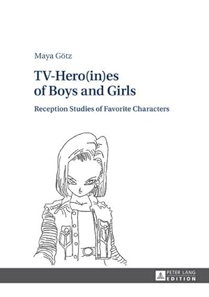 Bild des Verkufers fr TV-Hero(in)es of Boys and Girls : Reception Studies of Favorite Characters zum Verkauf von AHA-BUCH GmbH