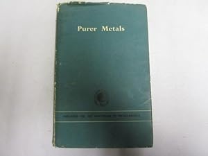 Seller image for Purer metals: Lectures delivered at the Institution of Metallurgists Refresher Course,1961 for sale by Goldstone Rare Books