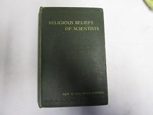 Immagine del venditore per Religious beliefs of scientists,: Including one hundred hitherto unpublished letters on science and religion from eminent men of science, venduto da Goldstone Rare Books