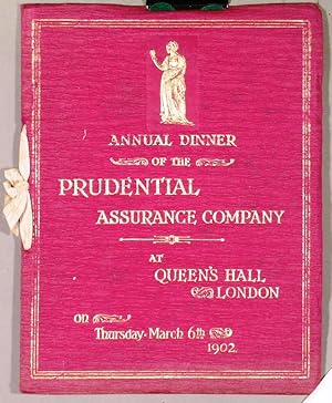 ANNUAL DINNER OF THE PRUDENTIAL ASSURANCE COMPANY AT QUEENS HALL LONDON ON THURSDAY MARCH 6TH 1...