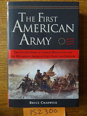 The First American Army: The Untold Story of George Washington and the Men behind America's First...