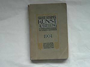 - Grosse Berliner Kunst-Ausstellung im Landes - Ausstellungs - Gebäude am Lehrter Bahnhof 1904. K...