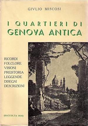 I quartieri di Genova antica (raccolta 1936). Ricordi e descrizioni