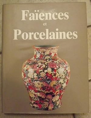 Image du vendeur pour FAIENCES ET PORCELAINES; la faience et la porcelaine dans le monde mis en vente par la petite boutique de bea