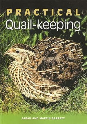 Bild des Verkufers fr PRACTICAL QUAIL-KEEPING. By Sarah Barratt and Martin Barratt. zum Verkauf von Coch-y-Bonddu Books Ltd