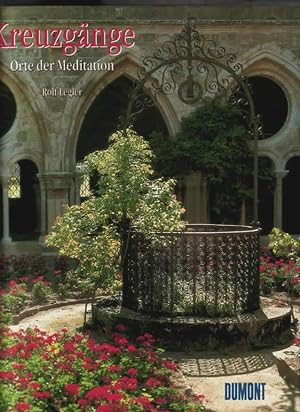 Kreuzgänge : Orte der Meditation Rolf Legler