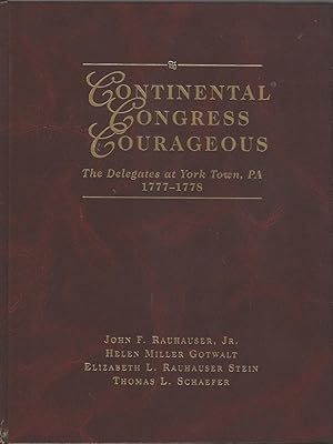 Continental Congress Courageous: The Delegates at York Town, Pa. 1777-1778