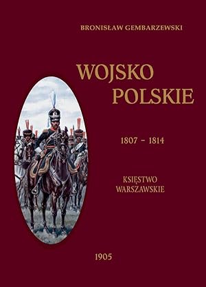 WOJSKO POLSKIE. KSIESTWO WARSZAWSKIE 1807-1814 (POLISH ARMY. ARMY OF THE GRAND DUCHY OF WARSAW 18...