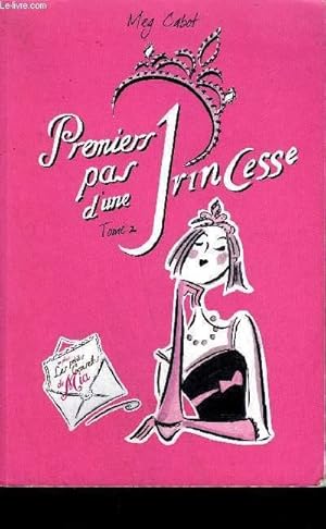 Image du vendeur pour JOURNAL D'UNE PRINCESSE - TOME 2 : PREMIERS PAS D'UNE PRINCESSE. mis en vente par Le-Livre