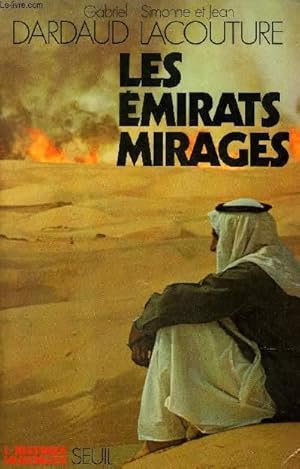 Bild des Verkufers fr LES EMIRATS MIRAGES VOYAGE CHEZ LES PETROCRATES - COLLECTION L'HISTOIRE IMMEDIATE. zum Verkauf von Le-Livre