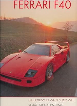 Seller image for Ferrari F40. Die exklusiven Wagen der Welt. Aus dem Englischen bersetzt und aktualisiert von Mathias Brunner. for sale by ANTIQUARIAT ERDLEN