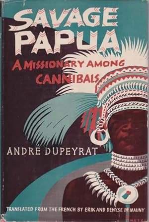 Bild des Verkufers fr SAVAGE PAPUA A Missionary Among Cannibals zum Verkauf von Complete Traveller Antiquarian Bookstore