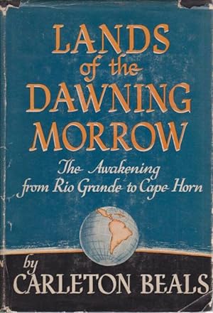 Bild des Verkufers fr LANDS OF THE DAWNING MORROW The Awakening from Rio Grande to Cape Horn zum Verkauf von Complete Traveller Antiquarian Bookstore