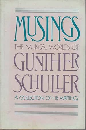 Bild des Verkufers fr MUSINGS The Musical Worlds of Gunther Schuller zum Verkauf von Complete Traveller Antiquarian Bookstore