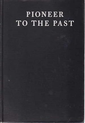 Seller image for PIONEER TO THE PAST The Story of James Henry Breasted, Archaeologist, Told by His Son for sale by Complete Traveller Antiquarian Bookstore