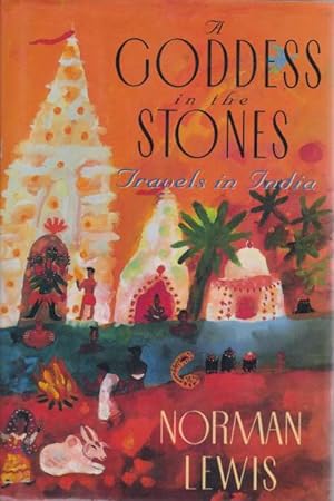 A GODDESS IN THE STONES Travels in India