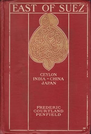Imagen del vendedor de EAST OF SUEZ Ceylon, India, China and Japan a la venta por Complete Traveller Antiquarian Bookstore