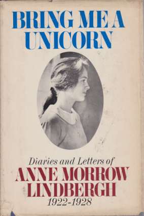 BRING ME A UNICORN Diaries and Letters of Anne Morrow Lindbergh 1922-1928