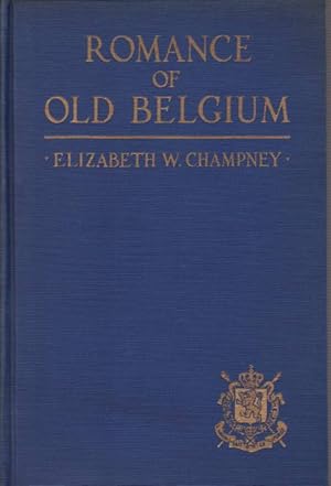 Image du vendeur pour ROMANCE OF OLD BELGIUM From Caesar to Kaiser mis en vente par Complete Traveller Antiquarian Bookstore