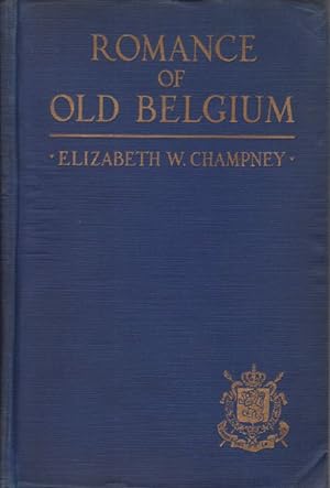 Image du vendeur pour ROMANCE OF OLD BELGIUM From Caesar to Kaiser mis en vente par Complete Traveller Antiquarian Bookstore