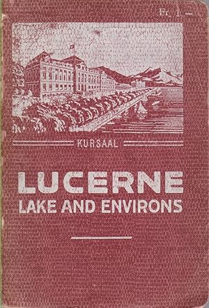 Bild des Verkufers fr GUIDE TO LUCERNE The Lake, and its Environs zum Verkauf von Complete Traveller Antiquarian Bookstore