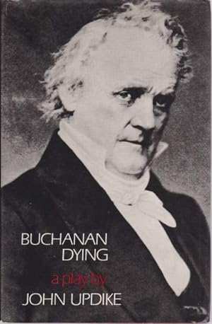 Seller image for BUCHANAN DYING A Play for sale by Complete Traveller Antiquarian Bookstore