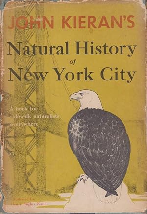 Bild des Verkufers fr JOHN KIERAN'S NATURAL HISTORY OF NEW YORK CITY A Book for Sidewalk Naturalists Everywhere zum Verkauf von Complete Traveller Antiquarian Bookstore