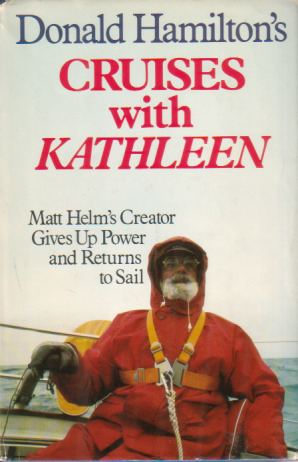 Bild des Verkufers fr DONALD HAMILTON'S CRUISES WITH KATHLEEN Matt Helm's Creator Gives Up Power and Returns to Sail zum Verkauf von Complete Traveller Antiquarian Bookstore