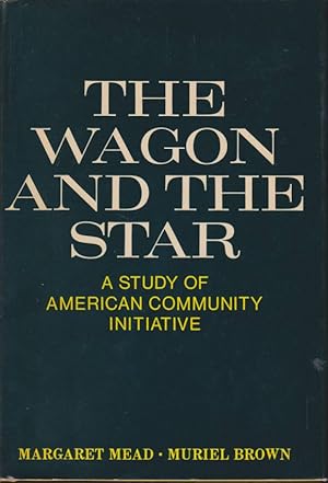 Seller image for THE WAGON AND THE STAR A Study of American Community Initiative for sale by Complete Traveller Antiquarian Bookstore