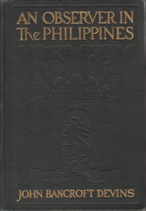 Bild des Verkufers fr AN OBSERVER IN THE PHILIPPINES Or Life in Our New Possessions zum Verkauf von Complete Traveller Antiquarian Bookstore