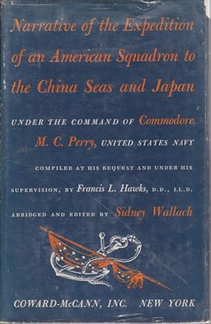 Bild des Verkufers fr NARRATIVE OF THE EXPEDITION OF AN AMERICAN SQUADRON TO THE CHINA SEAS AND JAPAN zum Verkauf von Complete Traveller Antiquarian Bookstore