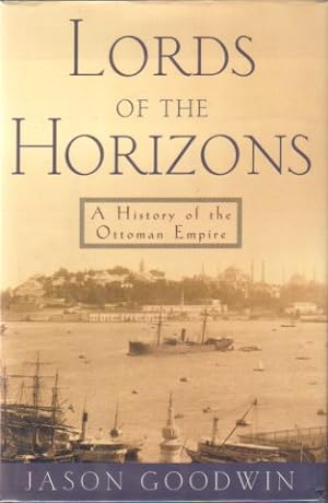 Bild des Verkufers fr LORDS OF THE HORIZONS A History of the Ottoman Empire zum Verkauf von Complete Traveller Antiquarian Bookstore