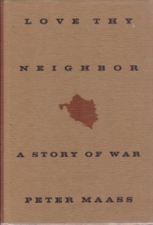 Imagen del vendedor de LOVE THY NEIGHBOR A Story of War a la venta por Complete Traveller Antiquarian Bookstore