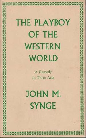 Imagen del vendedor de THE PLAYBOY OF THE WESTERN WORLD A Comedy in Three Acts a la venta por Complete Traveller Antiquarian Bookstore