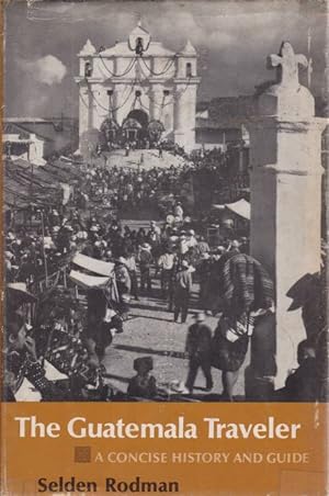 Bild des Verkufers fr THE GUATELMALA TRAVELER A Concise History and Guide zum Verkauf von Complete Traveller Antiquarian Bookstore