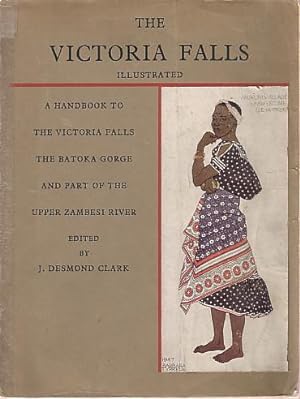THE VICTORIA FALLS A Handbook to the Victoria Falls, the Batoka Gorge and Part of the Upper Zambe...