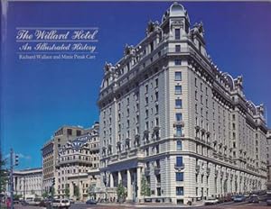 Bild des Verkufers fr THE WILLARD HOTEL An Illustrated History zum Verkauf von Complete Traveller Antiquarian Bookstore