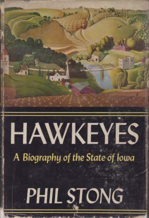 Bild des Verkufers fr HAWKEYES A Biography of the State of Iowa zum Verkauf von Complete Traveller Antiquarian Bookstore