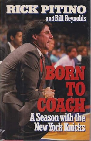 Bild des Verkufers fr BORN TO COACH A Season with the New York Knicks zum Verkauf von Complete Traveller Antiquarian Bookstore