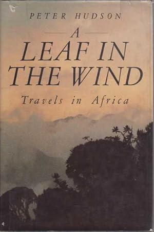 Bild des Verkufers fr A LEAF IN THE WIND Travels in Africa zum Verkauf von Complete Traveller Antiquarian Bookstore