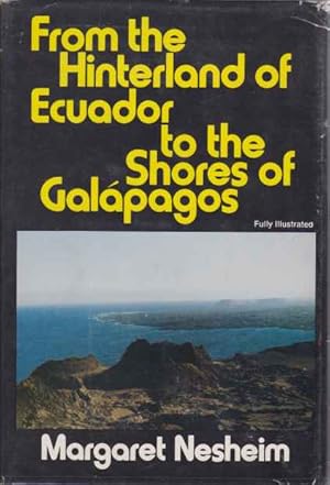 Bild des Verkufers fr FROM THE HINTERLAND OF ECUADOR TO THE SHORES OF GALAPAGOS zum Verkauf von Complete Traveller Antiquarian Bookstore