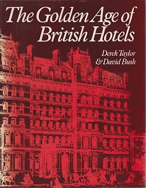 Seller image for THE GOLDEN AGE OF BRITISH HOTELS for sale by Complete Traveller Antiquarian Bookstore