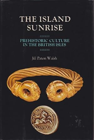 Bild des Verkufers fr THE ISLAND SUNRISE Prehistoric Culture in the British Isles zum Verkauf von Complete Traveller Antiquarian Bookstore