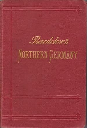 NORTHERN GERMANY As Far As the Bavarian and Austrian Frontiers. Handbook for Travellers