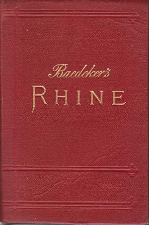 THE RHINE From the Dutch to the Alsacian Frontier. Handbook for Travellers